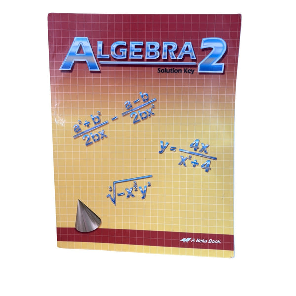 Abeka Algebra 2 Solution Key Second Edition - 10th Grade Homeschool Curriculum High School