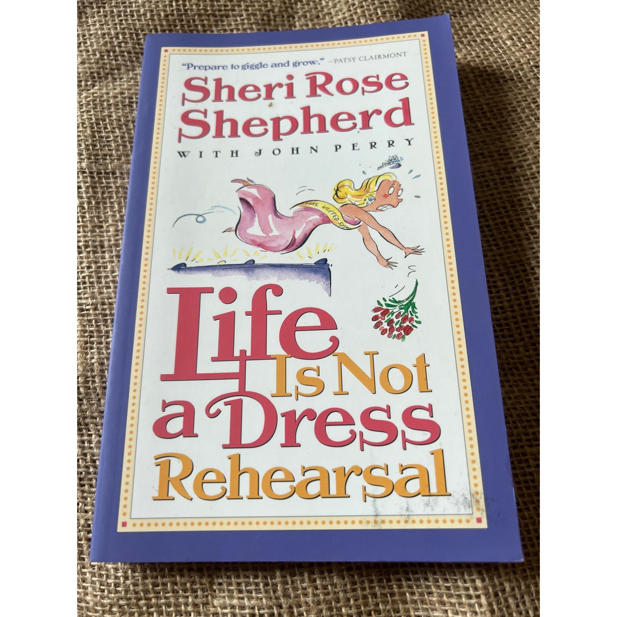 Life Is Not a Dress Rehearsal by Sheri Rose Shepherd Paperback Like New Christian Literature