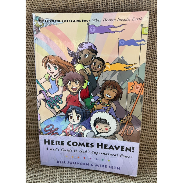 Here Comes Heaven A Kids Guide to Supernatural Power by Bill Johnson & Mike Seth, Paperback