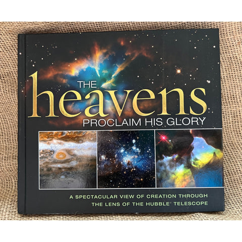 The Heavens Proclaim His Glory, Hardback Book, Through the Lens of the Hubble Telescope